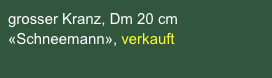 grosser Kranz, Dm 20 cm «Schneemann», verkauft 
