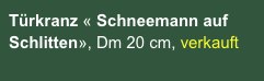 Türkranz « Schneemann auf Schlitten», Dm 20 cm, verkauft

