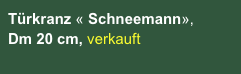 Türkranz « Schneemann»,  Dm 20 cm, verkauft  
